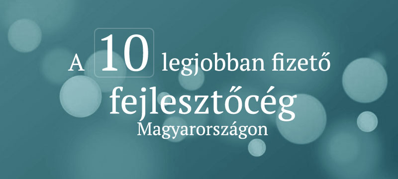 Ezek a fejlesztőcégek fizetnek a legjobban Magyarországon